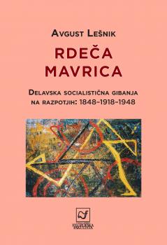Naslovnica za Rdeča mavrica: Delavska socialistična gibanja na razpotjih: 1848–1918–1948