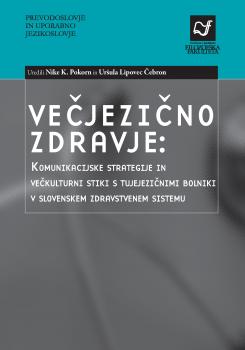 Naslovnica za Večjezično zdravje: Komunikacijske strategije in večkulturni stiki s tujejezičnimi bolniki v slovenskem zdravstvenem sistemu