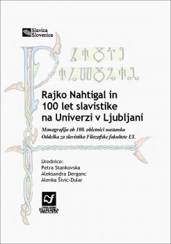 Naslovnica za Rajko Nahtigal in 100 let slavistike na Univerzi v Ljubljani