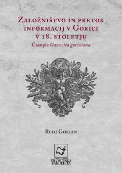 Naslovnica za Založništvo in pretok informacij v Gorici v 18. stoletju:  časopis »Gazzetta goriziana«