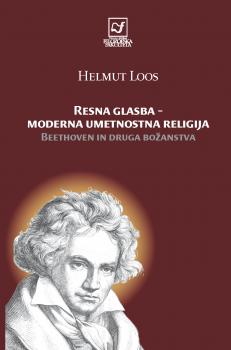 Naslovnica za Resna glasba - moderna umetnostna religija: Beethoven in druga božanstva