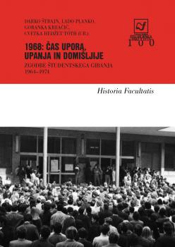 Naslovnica za 1968: čas upora, upanja in domišljije :  zgodbe študentskega gibanja 1964–1974