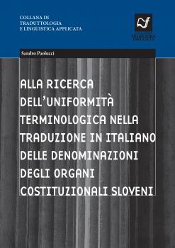 Naslovnica za Iskanje terminološke enotnosti pri prevajanju poimenovanj slovenskih ustavnih organov v italijanščino