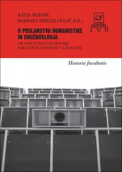 Naslovnica za O poslanstvu humanistike in družboslovja: ob stoletnici Filozofske Fakultete Univerze v Ljubljani