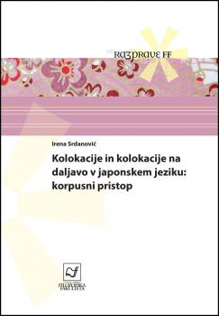 Naslovnica za Kolokacije in kolokacije na daljavo v japonskem jeziku: korpusni pristop