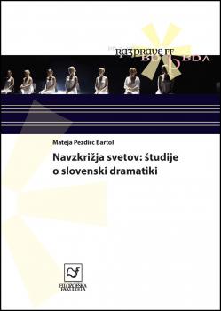 Naslovnica za Navzkrižja svetov: študije o slovenski dramatiki