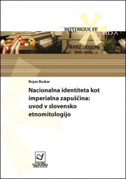 Naslovnica za Nacionalna identiteta kot imperialna zapuščina: uvod v slovensko etnomitologijo
