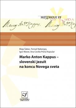 Naslovnica za Marko Anton Kappus – slovenski jezuit na koncu Novega sveta