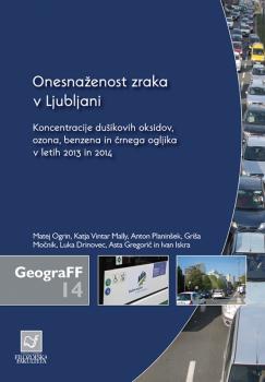 Naslovnica za Onesnaženost zraka v Ljubljani: Koncentracije dušikovih oksidov, ozona, benzena in črnega ogljika v letih 2013 in 2014