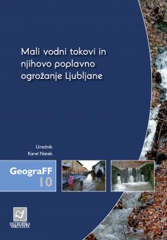 Naslovnica za Mali vodni tokovi in njihovo poplavno ogrožanje Ljubljane